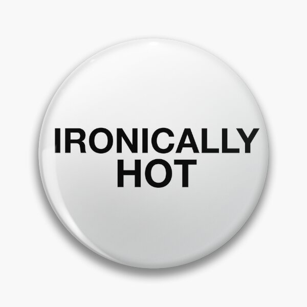 Item preview, IRONICALLY HOT designed and sold by alyvran.