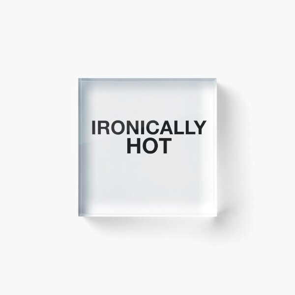 Item preview, IRONICALLY HOT designed and sold by alyvran.