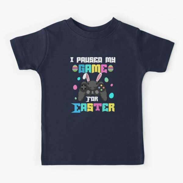 I Paused My Game For Easter,Funny Gaming,Easter day,Easter Funny Gamer Boys  Kids, Easter Video Game, Kids T-Shirt - Main Image