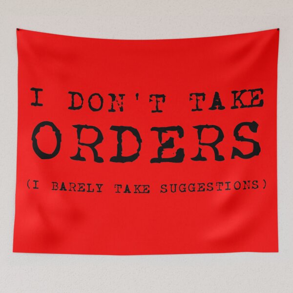 Item preview, I Don't Take Orders (I Barely Take Suggestions) BLACK designed and sold by CRHPOD20.
