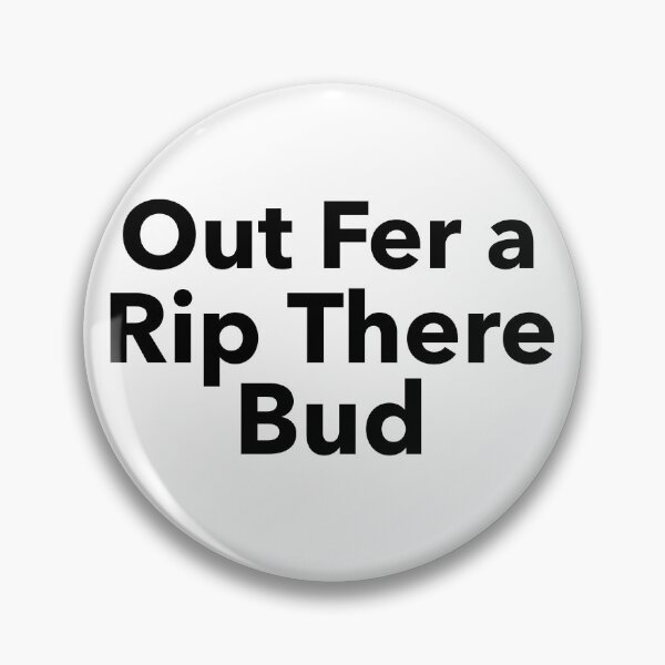 Item preview, Out Fer a Rip There Bud designed and sold by NewBrunswickTs.