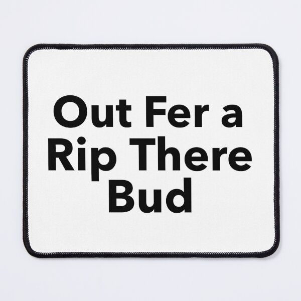 Item preview, Out Fer a Rip There Bud designed and sold by NewBrunswickTs.