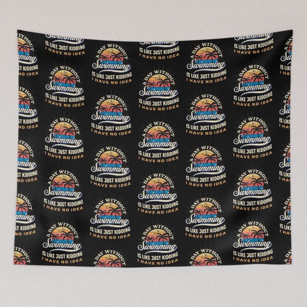 Item preview, A Day Without Swimming Is Like Just Kidding I Have No Idea For Men Women designed and sold by JooArtPrints  ★★★★★.