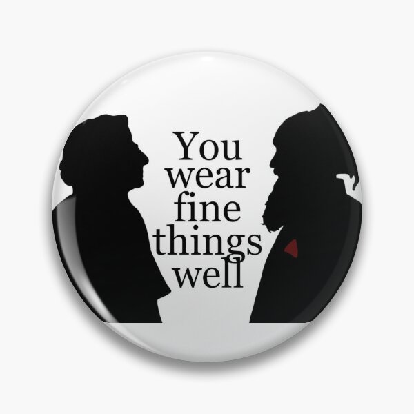 you wear fine things well Pin for Sale by ouiouiitslucyb1