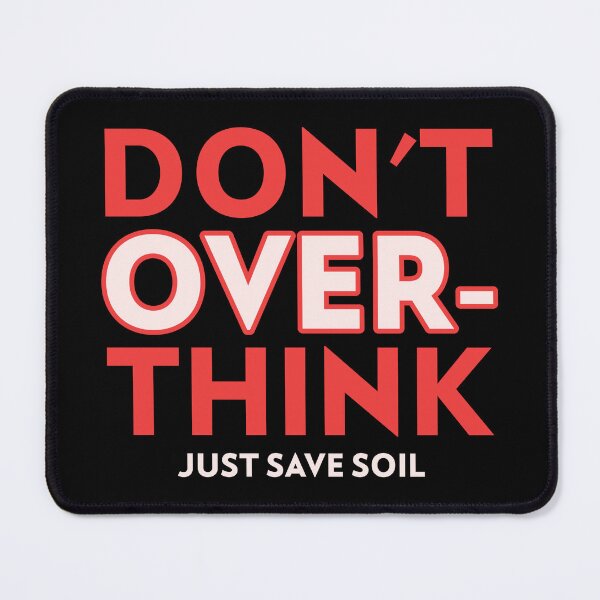 Item preview, Don't over think just save soil designed and sold by Soy-el-Soil.