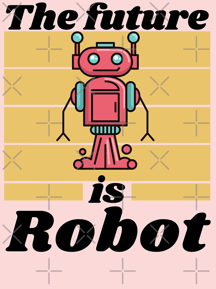 The future is Robot Artificial intelligence Machine learning AI Robotics  python developer cute Robot funny robot Future Technology 