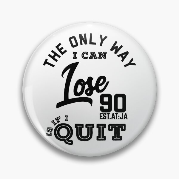 Item preview, THE ONLY WAY I CAN LOSE IS IF I QUIT designed and sold by GAADesignz.