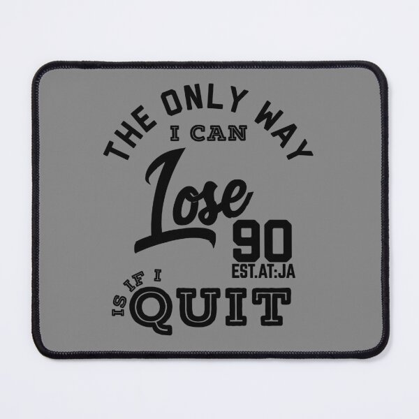 Item preview, THE ONLY WAY I CAN LOSE IS IF I QUIT designed and sold by GAADesignz.