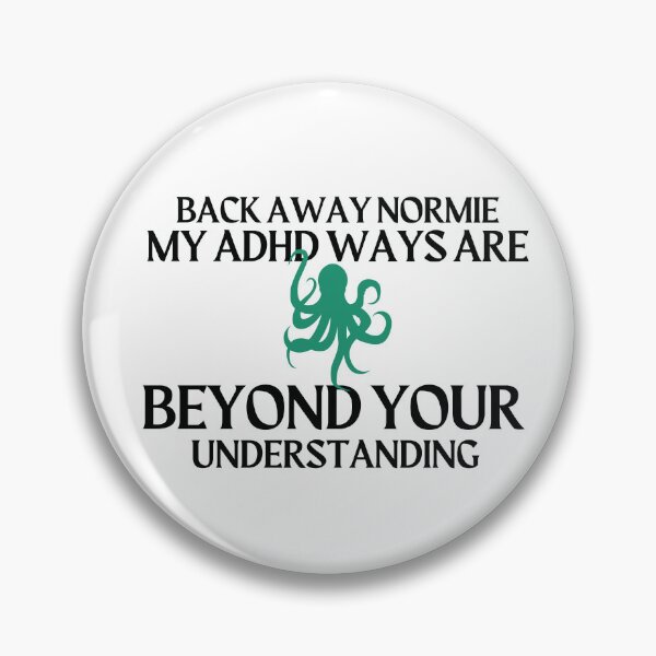 Item preview, ADHD - Back Away Normie, My ADHD Ways are Beyond your Understanding - Option 1 designed and sold by TheBerriesADHD.