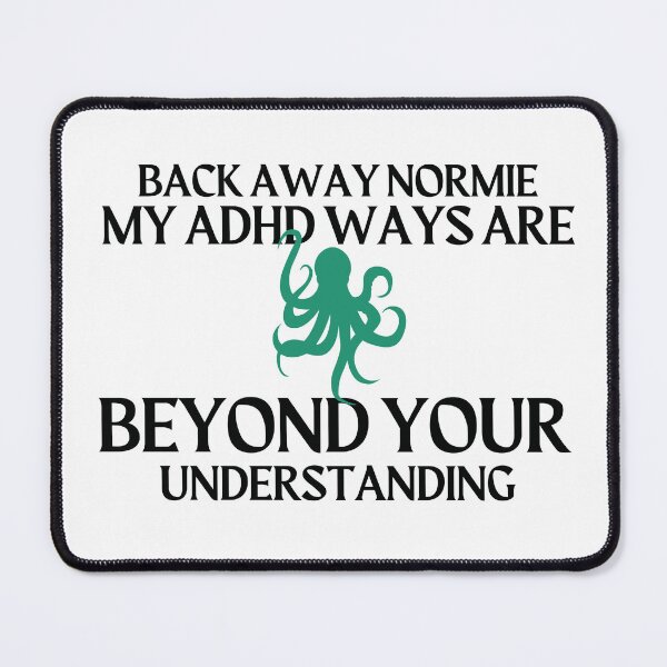 Item preview, ADHD - Back Away Normie, My ADHD Ways are Beyond your Understanding - Option 1 designed and sold by TheBerriesADHD.