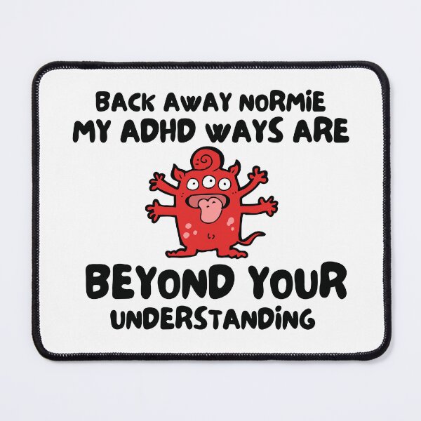 Item preview, ADHD - Back Away Normie, My ADHD Ways are Beyond your Understanding - Option 2 designed and sold by TheBerriesADHD.