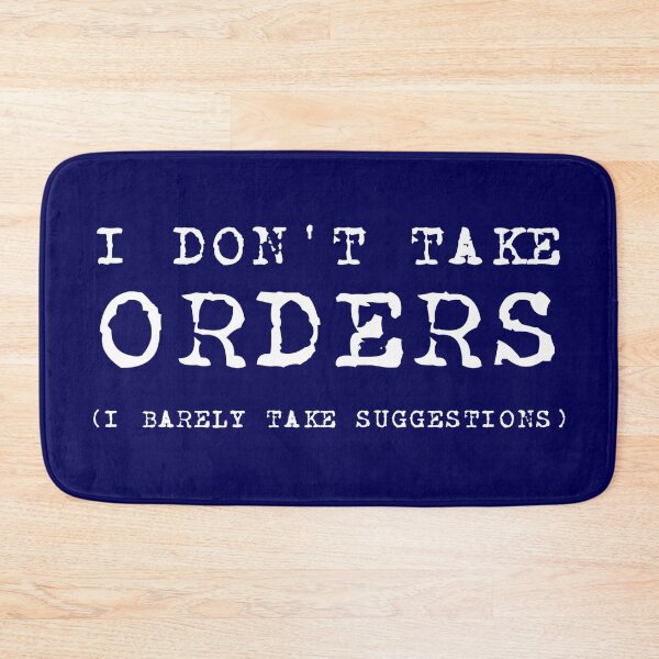 Item preview, I Don't Take Orders (I Barely Take Suggestions) WHITE designed and sold by CRHPOD20.
