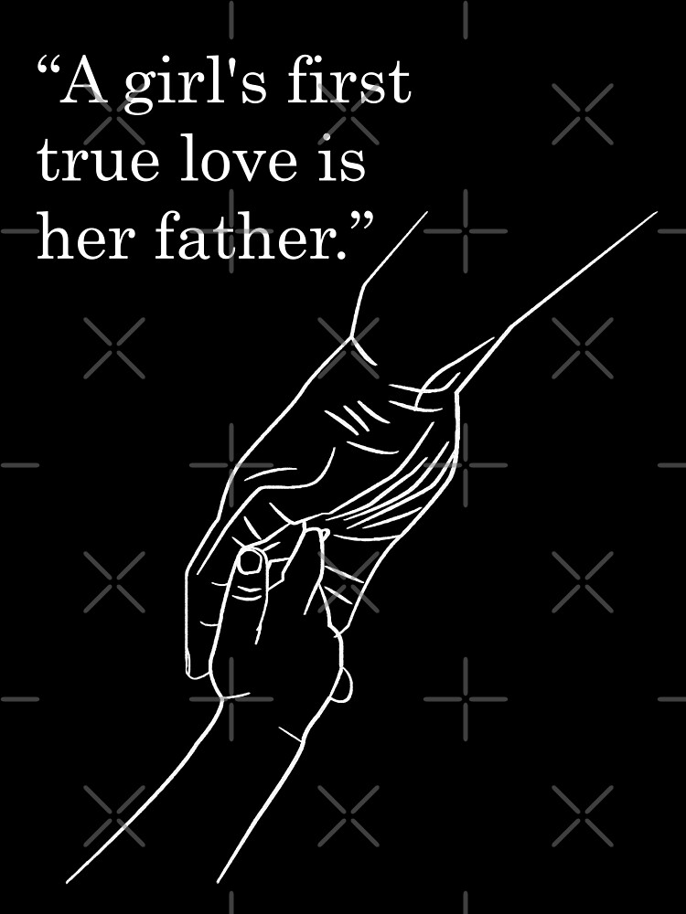 Father Quotes - A girls first true love is her father. 