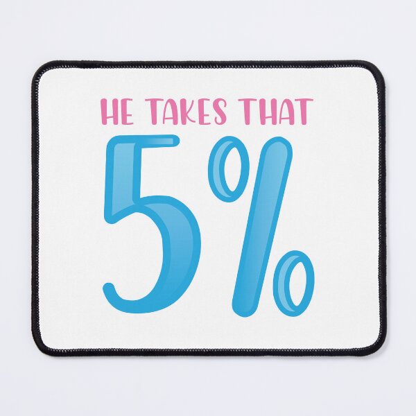 Item preview, He Takes that 5% designed and sold by Steven Coman.