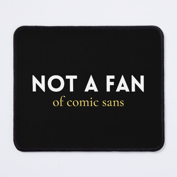 Item preview, I hate Comic Sans designed and sold by ArtSkeleton.