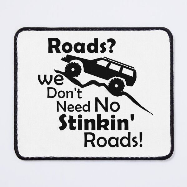Item preview, Roads? We Don't Need No Stinkin' Roads! - Black Text with Rock Crawling 4x4 designed and sold by MountMercantile.
