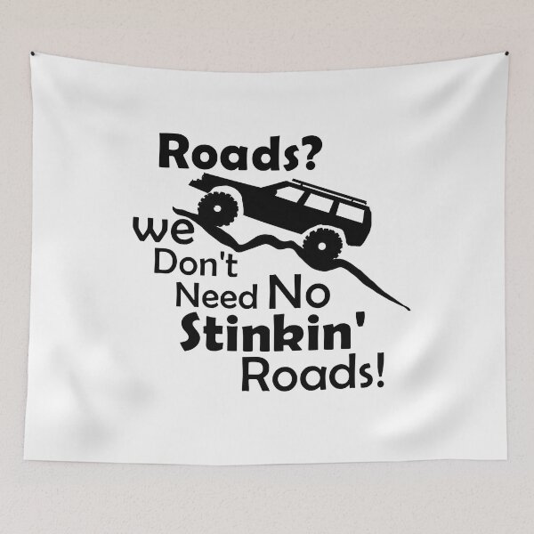 Item preview, Roads? We Don't Need No Stinkin' Roads! - Black Text with Rock Crawling 4x4 designed and sold by MountMercantile.