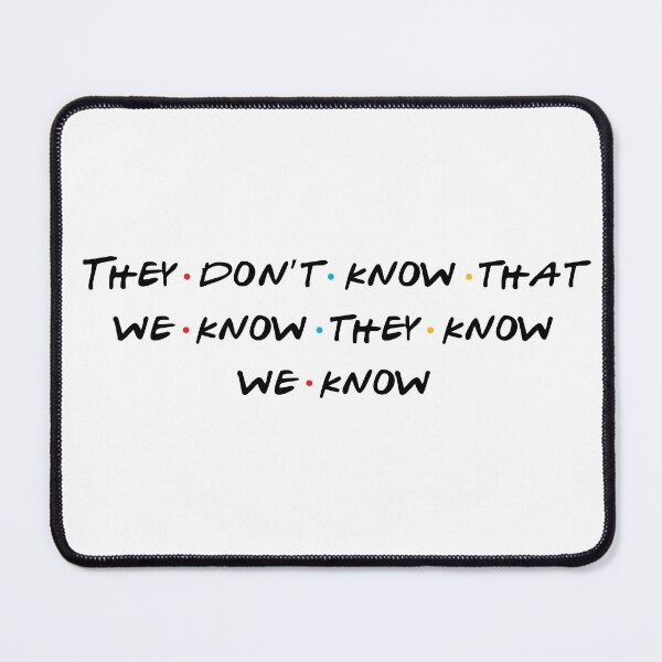 Item preview, They Don’t Know That We Know They Know We Know designed and sold by Screen Therapy.