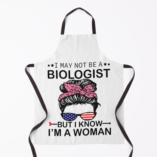 Item preview, I May Not Be A Biologist But I Know I'm A Woman Us Messy Bun designed and sold by xteamdesign.