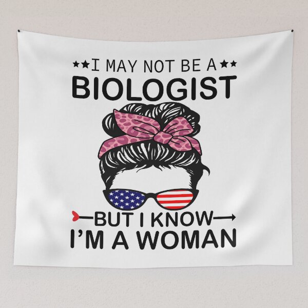 Item preview, I May Not Be A Biologist But I Know I'm A Woman Us Messy Bun designed and sold by xteamdesign.