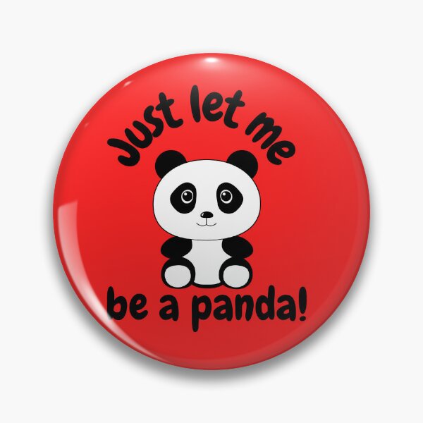 Item preview, Just let me be a Panda! designed and sold by speakupandshine.