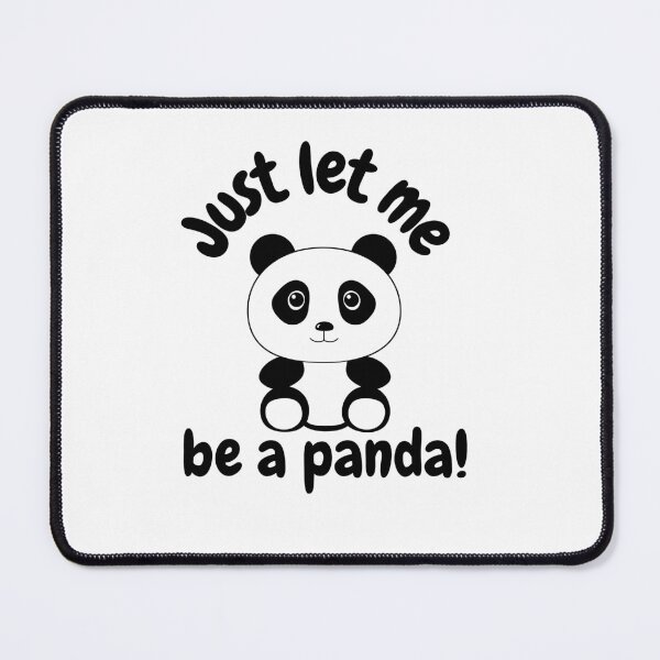 Item preview, Just let me be a Panda! designed and sold by speakupandshine.