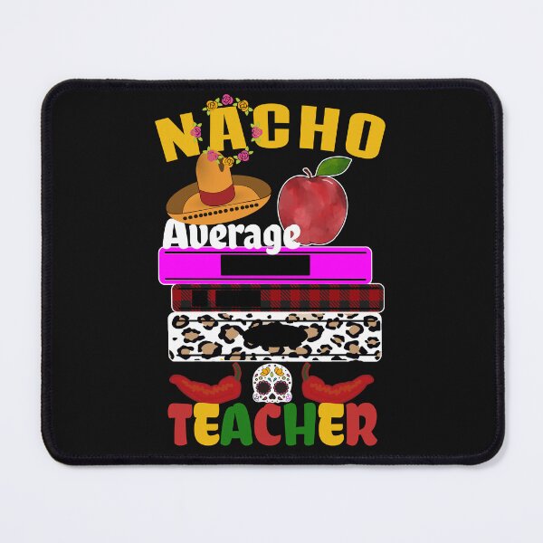 Item preview, Nacho Average Teacher Funny Cinco De Mayo Cute Teacher Appreciation designed and sold by SharpThreadZ.