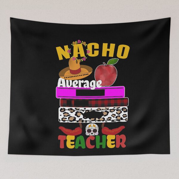 Item preview, Nacho Average Teacher Funny Cinco De Mayo Cute Teacher Appreciation designed and sold by SharpThreadZ.