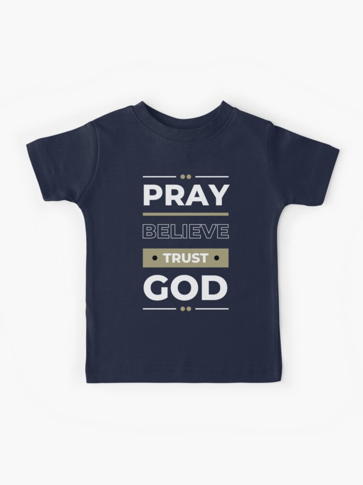 Believe In God Kids T Shirt Believe In God Kids T Shirt