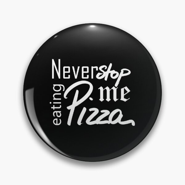 Item preview, Never stop me eating pizza designed and sold by InmyOwnwords.