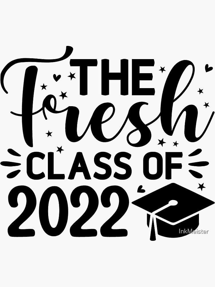 "The Fresh Class Of 2022 Funny Graduation Quotes" Sticker by InkMeister Redbubble