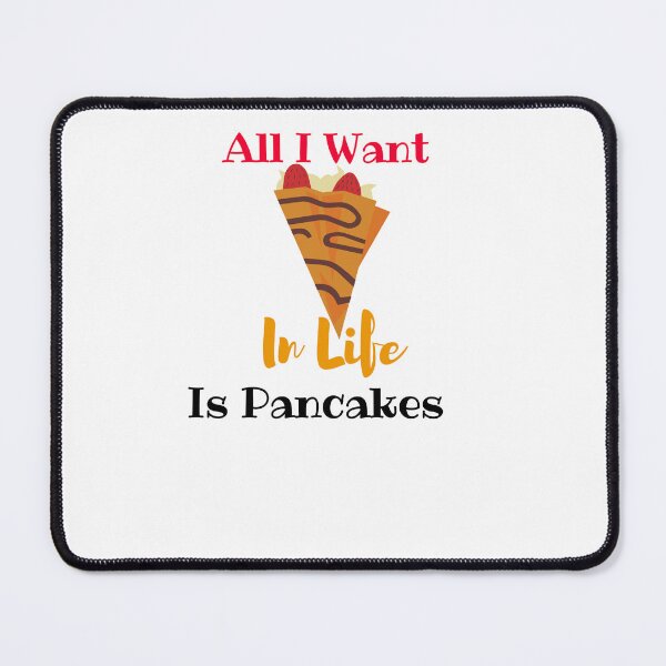 Item preview, All I Want In Life Is Pancakes, funny pancakes for mom, dad, sister, brother, friend designed and sold by yassminishop.