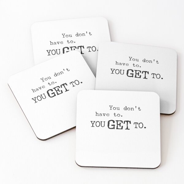 Item preview, You don’t have to- you get to!  designed and sold by 3 Suns Designs.