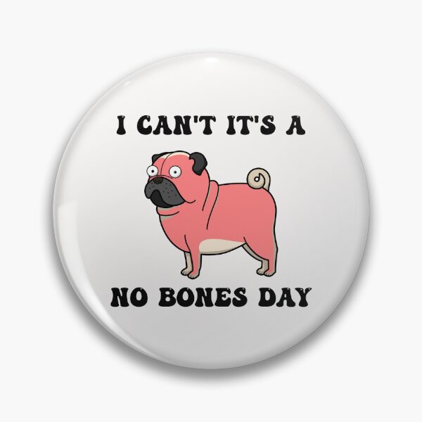 Item preview, I Can't It's A No Bones Day Pug designed and sold by Pugstuff.