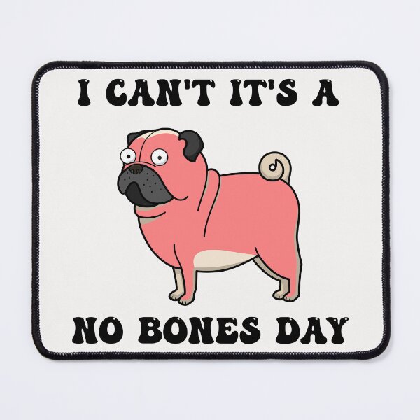 Item preview, I Can't It's A No Bones Day Pug designed and sold by Pugstuff.