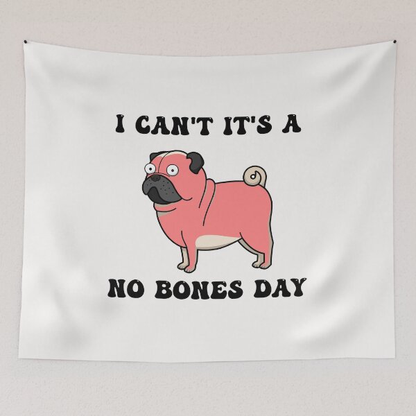 Item preview, I Can't It's A No Bones Day Pug designed and sold by Pugstuff.