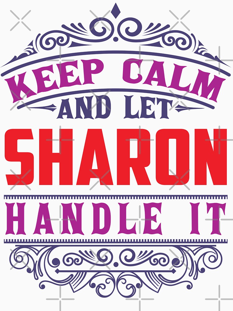SHARON Name. Keep Calm And Let SHARON Handle It by wantneedlove