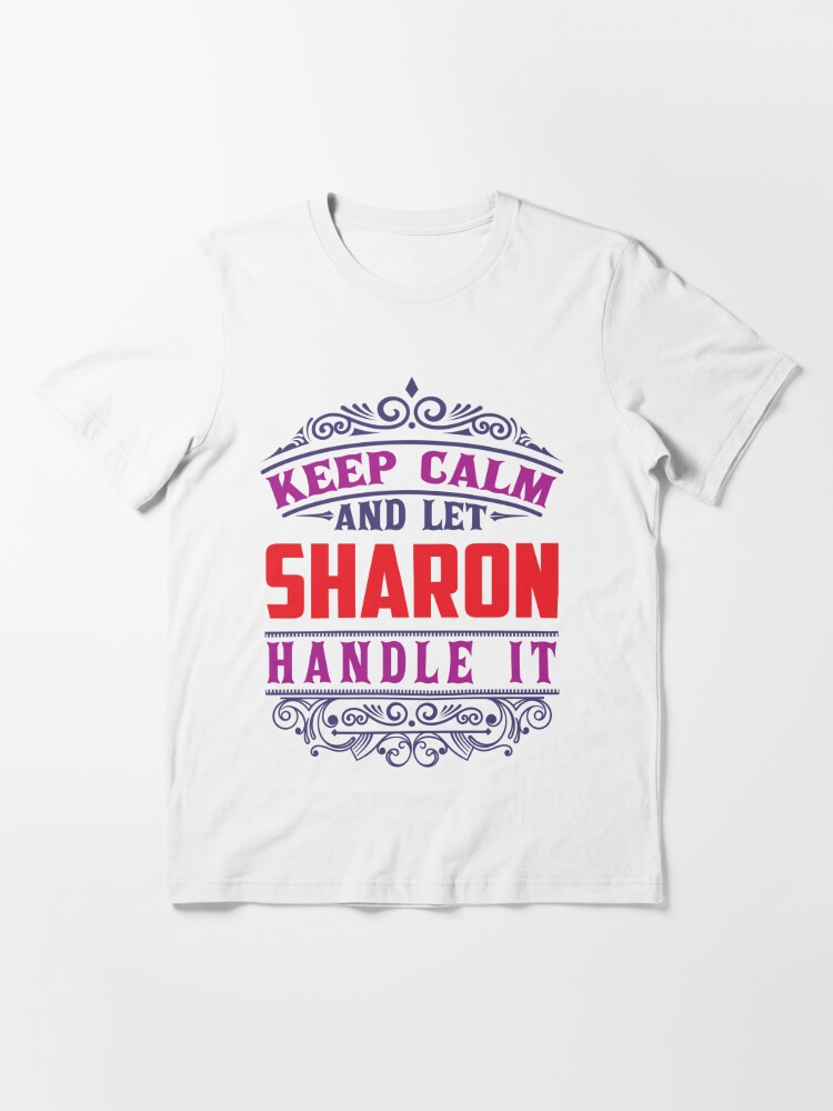 Alternate view of SHARON Name. Keep Calm And Let SHARON Handle It Essential T-Shirt