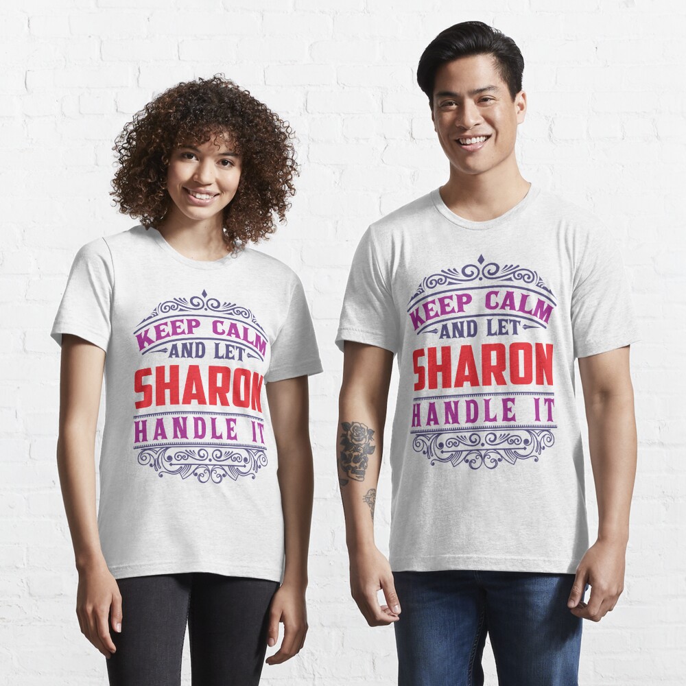SHARON Name. Keep Calm And Let SHARON Handle It Essential T-Shirt