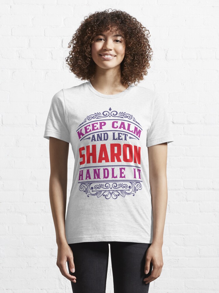 Alternate view of SHARON Name. Keep Calm And Let SHARON Handle It Essential T-Shirt