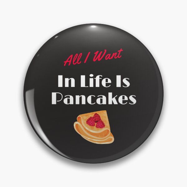 Item preview,  All I Want In Life Is Pancakes, funny pancakes for mom, dad, sister, brother, friend designed and sold by yassminishop.