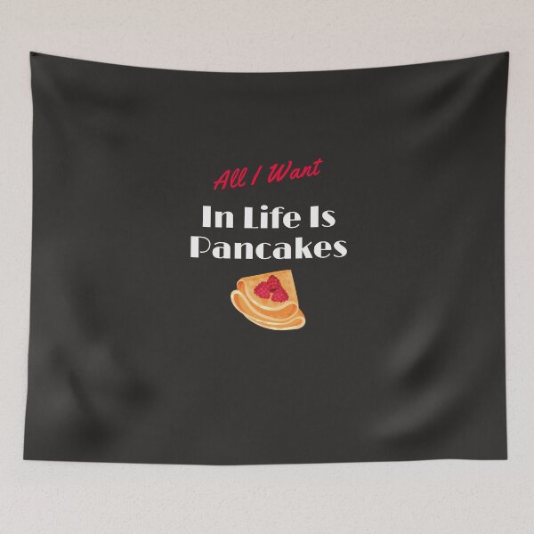 Item preview,  All I Want In Life Is Pancakes, funny pancakes for mom, dad, sister, brother, friend designed and sold by yassminishop.