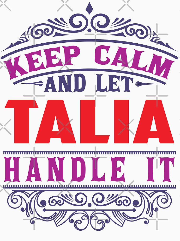 TALIA Name. Keep Calm And Let TALIA Handle It by wantneedlove