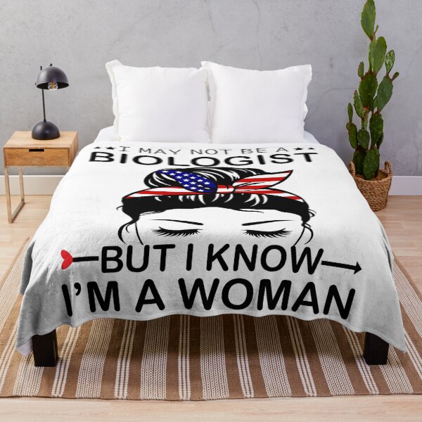 Item preview, I May Not Be A Biologist But I Know I'm A Woman Us Messy Bun designed and sold by xteamdesign.