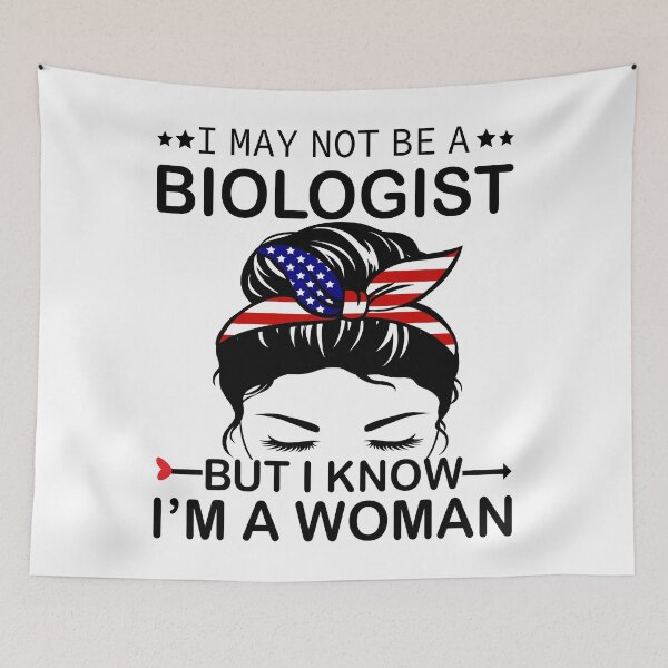 Item preview, I May Not Be A Biologist But I Know I'm A Woman Us Messy Bun designed and sold by xteamdesign.