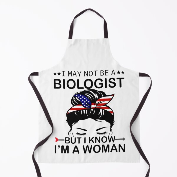 Item preview, I May Not Be A Biologist But I Know I'm A Woman Us Messy Bun designed and sold by xteamdesign.