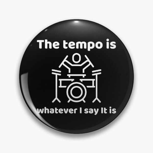 Item preview, The tempo is whatever I say It is designed and sold by RedTomasB.