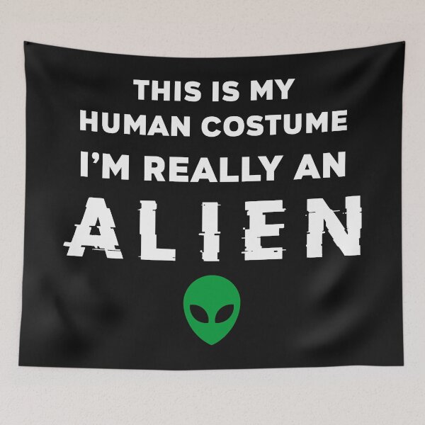 Item preview, This is my human costume, I'm really an alien designed and sold by Factory28.