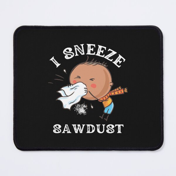 Item preview, Woodworking I sneeze Sawdust -  Woodworking Carpentry Fun Graphic - Fun Woodworking Gifts  designed and sold by WoodWorkingInc.