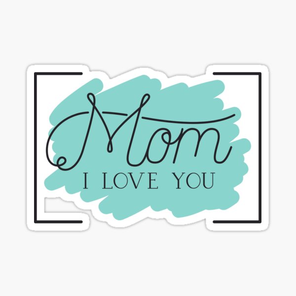 I Love You Mom Sticker By Saberpunisher Redbubble